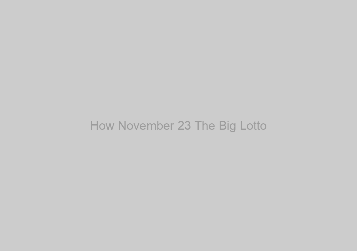 How November 23 The Big Lotto